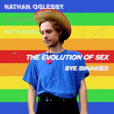 The Evolution of Sex / Bye Binaries - Single