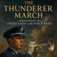 The Thunderer March (Performed by the United States Air Force Band) - Single - John Philip Sousa, US Air Force Band & US Air Force Heritage of America Band