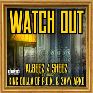 Watch Out (feat. King Dolla & Zayy Arko)
