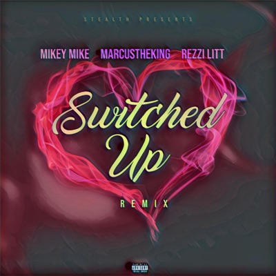 Switched Up (feat. MarcusTheKing & Rezzi Litt) [Remix] - Single