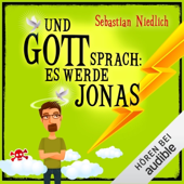 Audiobook cover for Und Gott sprach: Es werde Jonas by Sebastian Niedlich