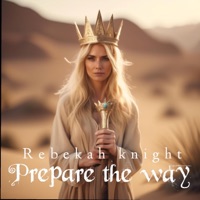 Prepare the Way - Single - Rebekah knight