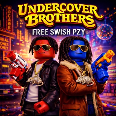 Undercover Brothers (feat. Swish Pzy) - Single