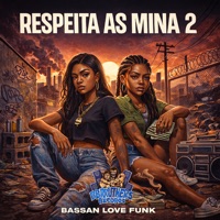 Respeita as Mina 2 - Single - BASSAN LOVE FUNK
