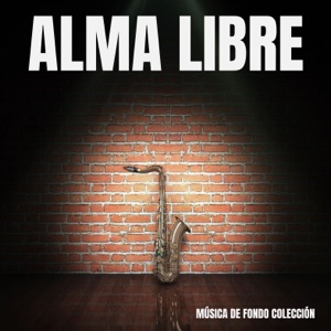 Alma Libre: Jazz Latino Suave