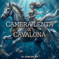 CAMERA LENTA X CAVALONA - Single - DJ CARLOS MT