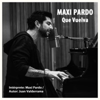 Que Vuelva - Single - Maxi Pardo