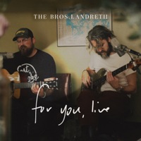 for you, live - The Bros. Landreth