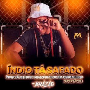 Índio Tá Safado, Índio Tá Maluco Tacando Filho em Todo Mundo X Versão Rj