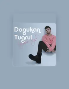Ouça Doğukan Tuğrul, assista a videoclipes, leia a biografia, veja as datas das turnês e mais!