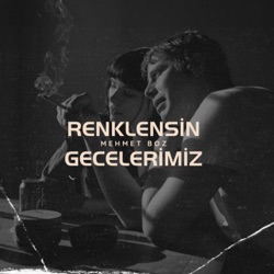 Renklensin Gecelerimiz (Sevmeyi Beceremedik)