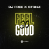 Feel So Good - DJ Free & STRIKZ