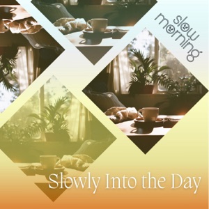 Slowly Into the Day