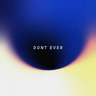 don't ever