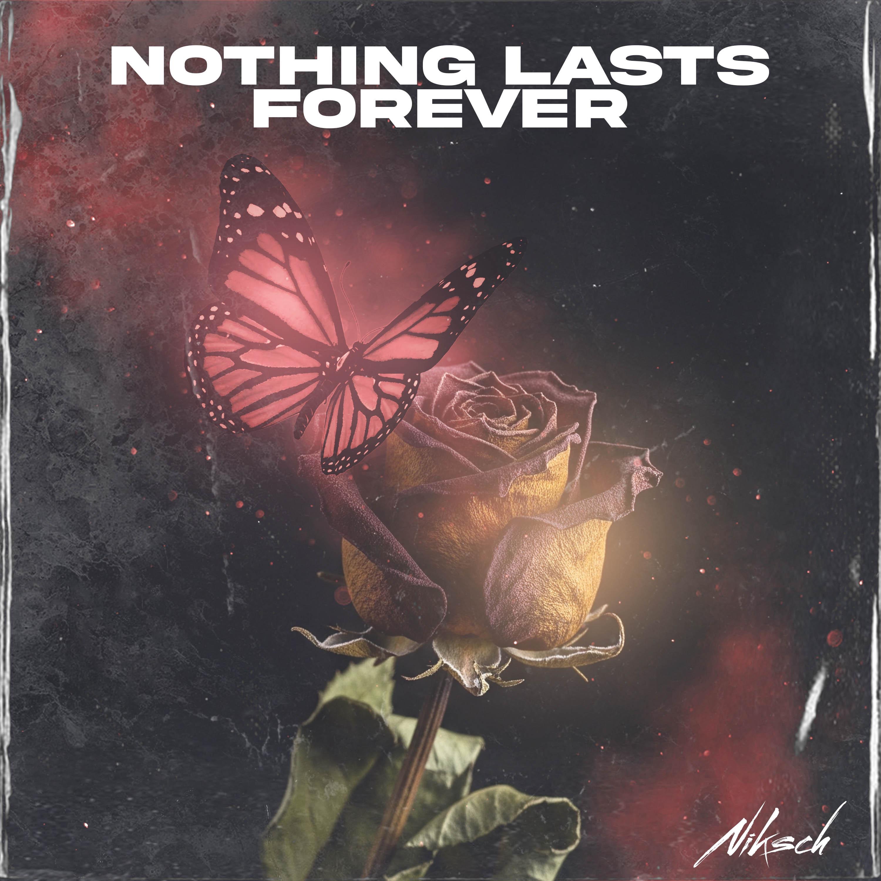 Niksch - Nothing Lasts Forever