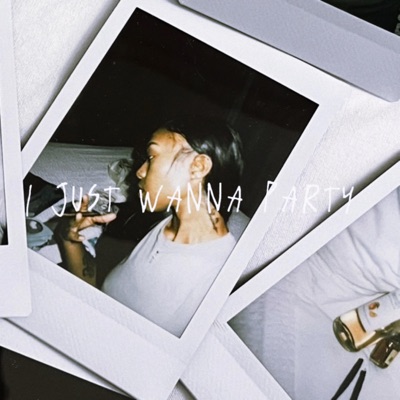I JUST WANNA PARTY - Single