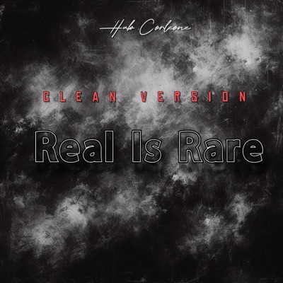 Real Is Rare (Clean Version) [Radio Edit] - Hub Corleone: Song