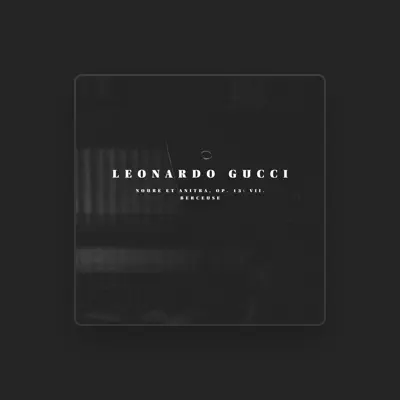 Listen to Leonardo Gucci, watch music videos, read bio, see tour dates & more!