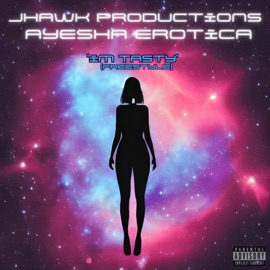 Im Tasty (Freestyle) Jhawk Productions & Ayesha Erotica