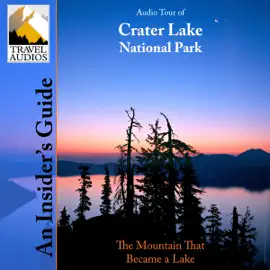 Crater Lake National Park, Audio Tour: An Insider’s Guide