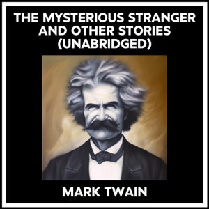 The Mysterious Stranger And Other Stories (Unabridged)