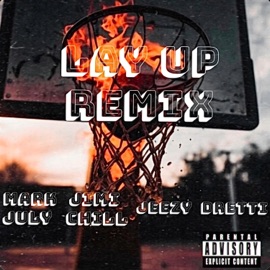 LAY UP (feat. Jimi Chill, JEEZYx & Dretti) [REMIX] Mark July