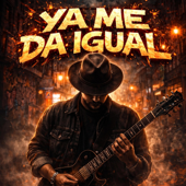 YA ME DA IGUAL