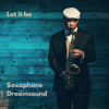 Let It Be - Saxophone Dreamsound, Sexy Saxophone Jazz & Hugo*s Sexy Saxophone