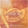 O Mesmo Pão (feat. Adriana Machado, Davidson Silva, Fátima Souza, Irmã Ana Paula, CMES, Leo Mantovani, Padre Cleidimar Moreira, Thiago Brado, Walmir Alencar & Ziza Fernandes) - Single