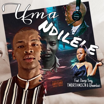 Uma Ndilele (feat. Daryx Yvng, TMBRTHMSCN & Qhawekazi) - Single