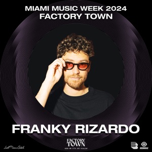 Franky Rizardo at Factory Town Miami 2024: Music On (DJ Mix)