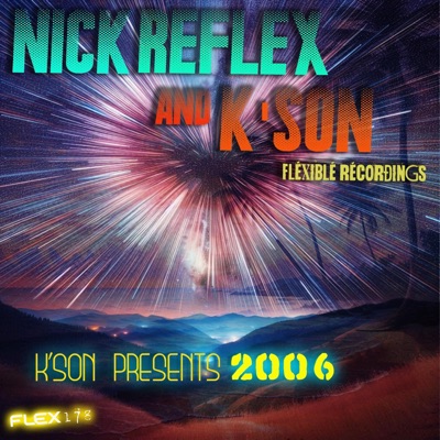 NICK REFLEX and KSON PRESENTS 2006 (FLEX178)