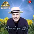 More of you God