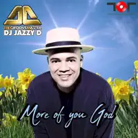 MORE OF YOU GOD — DJ JAZZY D THE GROOVEMASTER