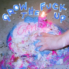 Grow The F**k Up