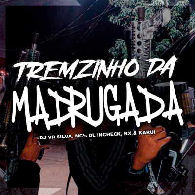 Tremzinho da Madrugada (feat. DL Incheck) - Single