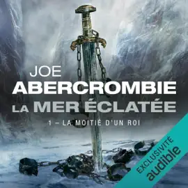 La Moitié d'un roi: La Mer Éclatée, Vol. 1