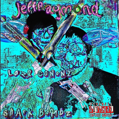 JeFFRaymond-LazR CaNnOnZ & ShArK BoMbZ