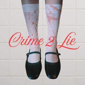 Crime 2 Lie - Single