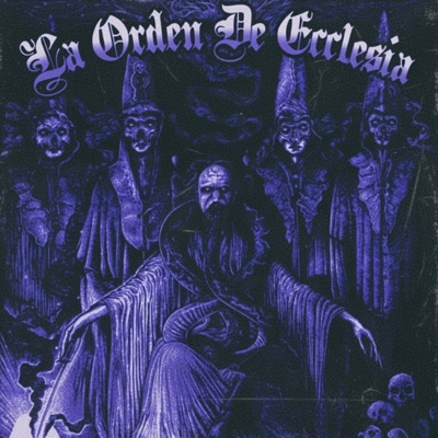La Orden De Ecclesia (feat. Maty Emece, DEZDEMONAZ MUNSTER, DA OUT$IDAZ, KXJIMV 9999, Shaitan, Lil Cry, Paria AKA Doomhead & Fxg) - Single