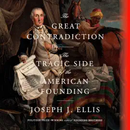 The Great Contradiction: The Tragic Side of the American Founding (Unabridged)