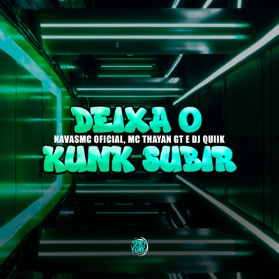 Deixa o Kunk Subir (feat. Dj Tchouzen) - Single