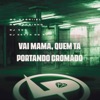 Vai Mama, Quem Ta Portando Cromado (feat. Mc Magrinho) - Single