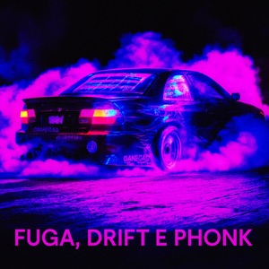 Fuga, Drift e Phonk