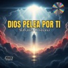 Dios Pelea por ti