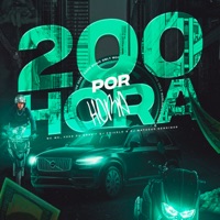 200 por Hora - Single - Mc Wk, Keke du Grau, DJ CRIVELO & DJ MATHEUS HENRIQUE