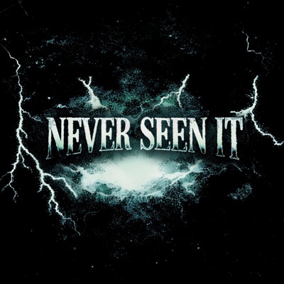 NEVER SEEN IT - Single