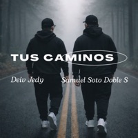 Tus Caminos - Single - Deiv Jedy & Samuel Soto Doble S
