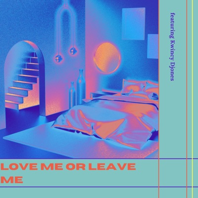 Love Me Or Leave Me (feat. Kwincy Djones) - Single