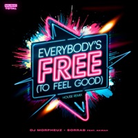 Everybody's Free (To Feel Good) [House Remix] [feat. Akirah] - Single - DJ MorpheuZ, SorraB & Music Total